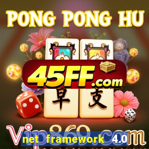 net framework 4.0 v 30319 windows 7 64 bit